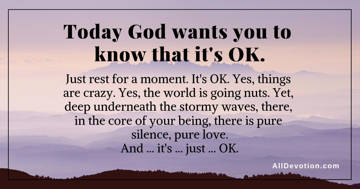 Today God wants you to know that it's OK. | AllDevotion